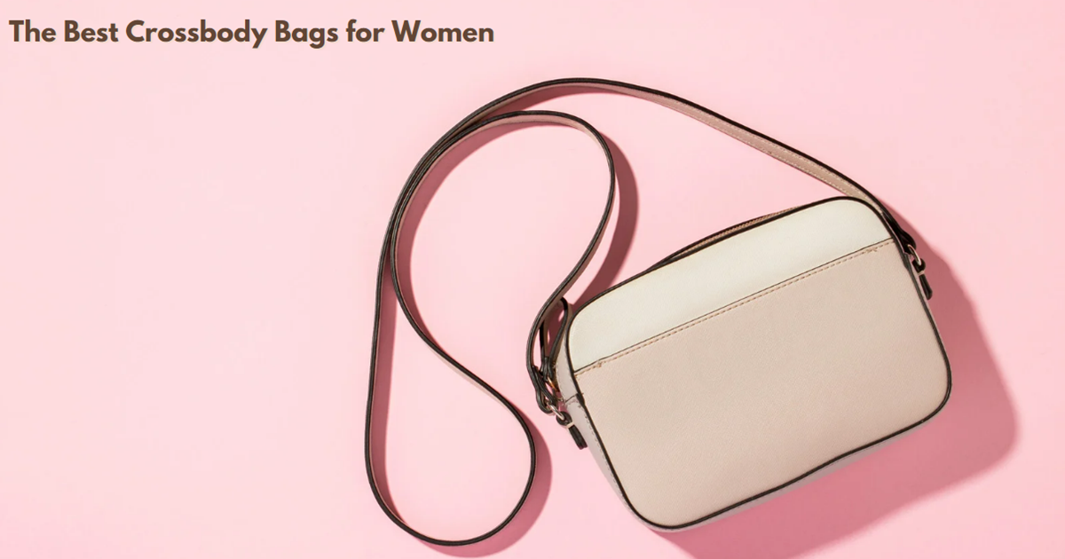 Best Crossbody Bags for Women